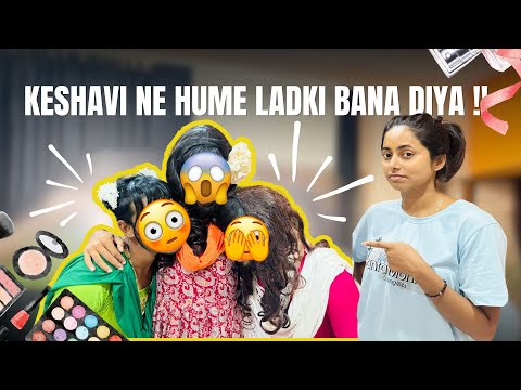 Keshavi Ne Hume Ladki Bana Diya 😳 Keshavi - Mitesh 👫 Vlog