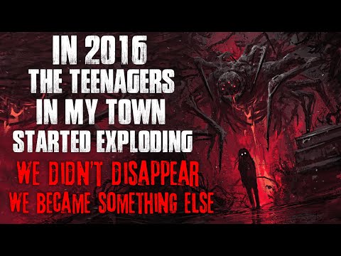 in 2016 The Teenagers In My Town Started Exploding We