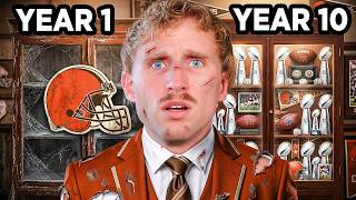 I Rebuilt the Browns for 10 Years...