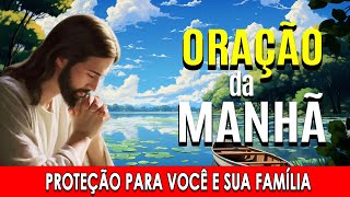 🌞COMECE O DIA COM ESTA ORAÇÃO PODEROSA🙏Proteção Para Você e Sua Família