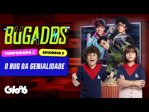 O BUG DA GENIALIDADE | BUGADOS | EPISÓDIO 03 COMPLETO | TEMPORADA 2 | Mundo Gloob