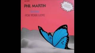 Phil Martin   For Your Love