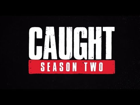 Caught Season Two!