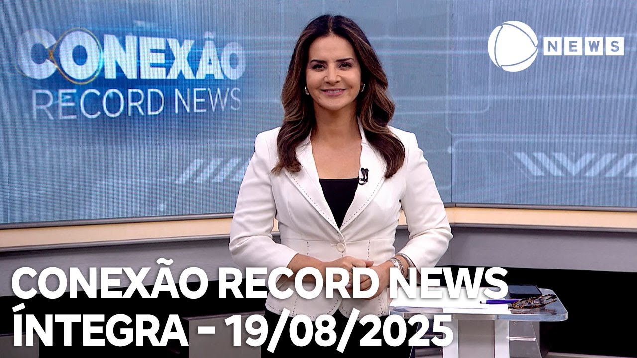 Conexão Record News – 19/08/2025