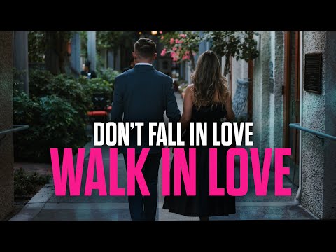 Don't Fall in Love, Walk in Love