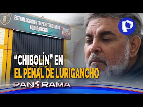 Los primeros días de “Chibolín” en Lurigancho: cumplirá prisión preventiva por 18 meses