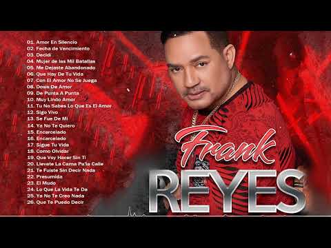 30 GRANDES CANCIONES DE FRANK REYES - FRANK REYES SUS MEJORES CANCIONES