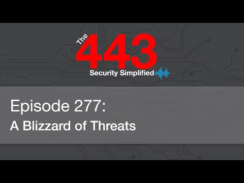 The 443 Podcast - Episode 277 - A Blizzard of Threats