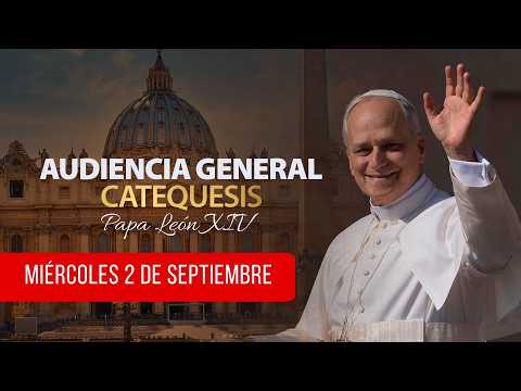 Audiencia General Desde la Plaza de San Pedro con el Papa León XIV | 2 de Septiembre,2026