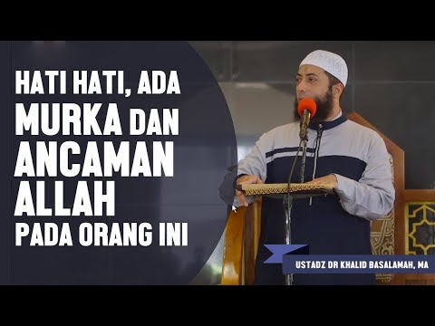 Hati-hati, ada murka dan ancaman Allah pada orang-orang ini, Ustadz DR Khalid Basalamah, MA