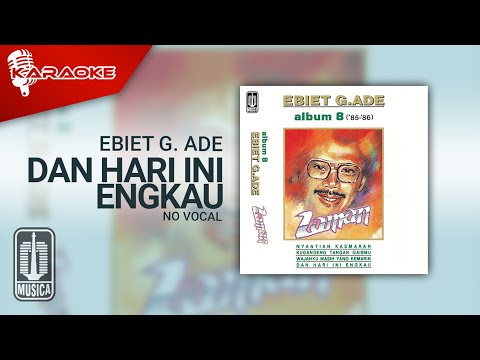 Ebiet G. Ade – Dan Hari Ini Engkau (Official Karaoke Video) | No Vocal