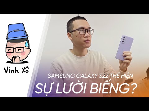 (VIETNAMESE) Samsung Galaxy S22 thể hiện sự lười biếng?