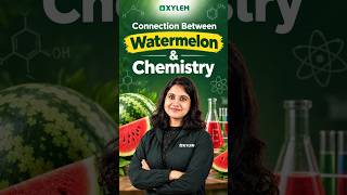 Connection Between a Watermelon & Chemistry | Xylem Class 6 CBSE