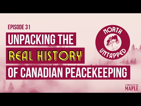 Ep 31 - Understanding Canadian 'peacekeeping' w/Mitchell Thompson - North Untapped