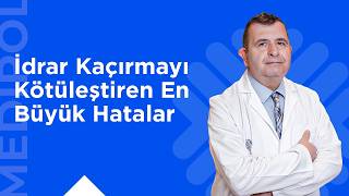 İdrar Kaçırma Hangi Alışkanlıklarla Kötüleşir?
