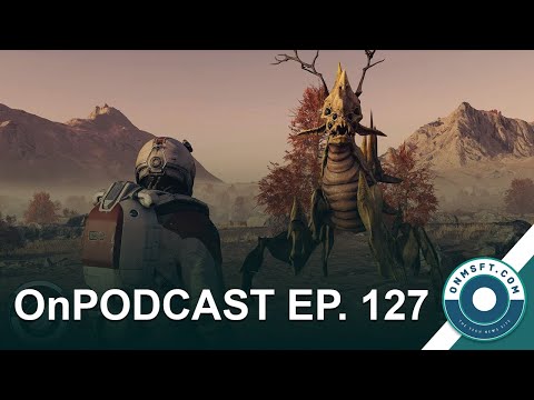 ONPOD EP.127: EARLY STARFIELD REVIEWS, AUG. UPDATES FOR TEAMS, BING CHAT 3RD PARTY SUPPORT, AND MORE