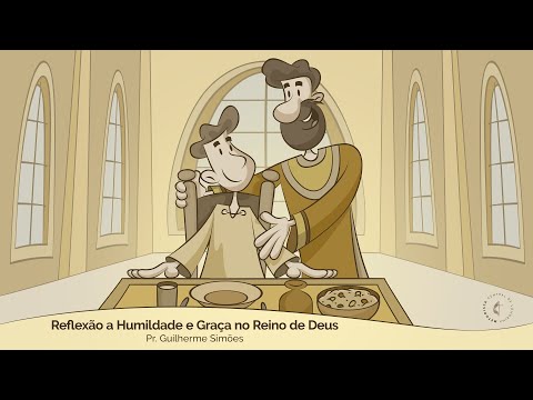 Reflexão a Humildade e Graça no Reino de Deus - Culto Domingo - 31/08/2025 - Pr. Guilherme Simões