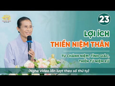 Lợi ích thiền niệm thân | Niệm thân - Thiền Tứ Niệm Xứ | Bài số 23