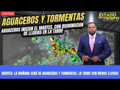 17 JUNIO. LLUVIAS Y TORMENTAS MARCAN EL INICIO DEL MARTES, PERO DISMINUYEN EN LA TARDE.