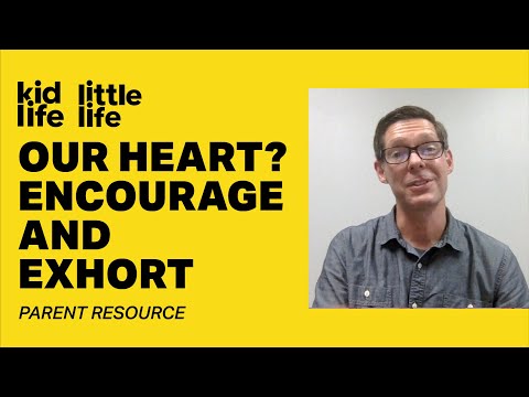Our heart? To encourage and exhort