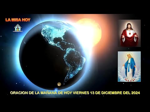 ORACION DE LA MAÑANA DE HOY VIERNES 13 DE DICIEMBRE DEL 2024