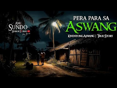 PERA PARA SA ASWANG | Kwentong Aswang | True Story