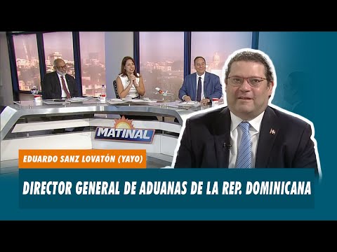 Eduardo Sanz Lovatón (Yayo), Director General de Aduanas de la Rep. Dominicana | Matinal