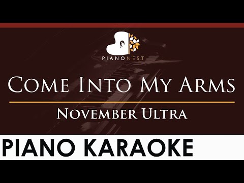 November Ultra – Come Into My Arms – HIGHER Key (Piano Karaoke Instrumental)