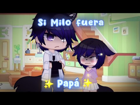 Si Milo fuera Papá!!🙀 || Gacha Nox || Meme xd