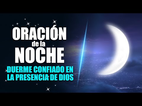 ORACIÓN DE LA NOCHE - DUERME CONFIADO EN LAS PROMESAS DE DIOS.