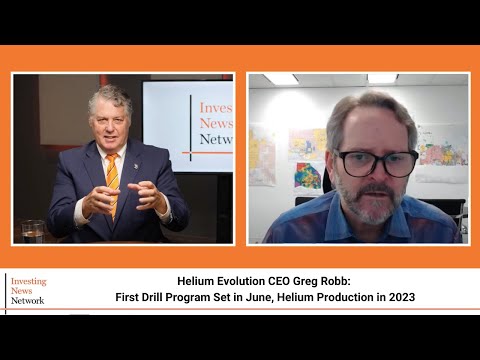 Helium Evolution CEO Greg Robb: First Drill Program Set in June, Helium Production in 2023