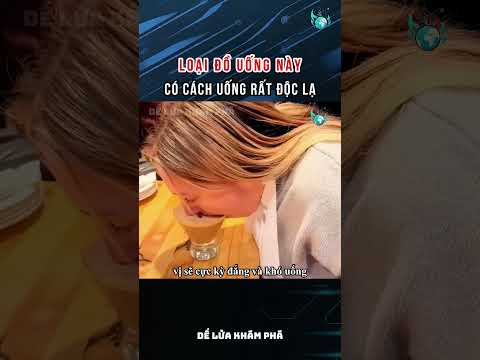 Loại đồ uống có cách uống rất độc lạ