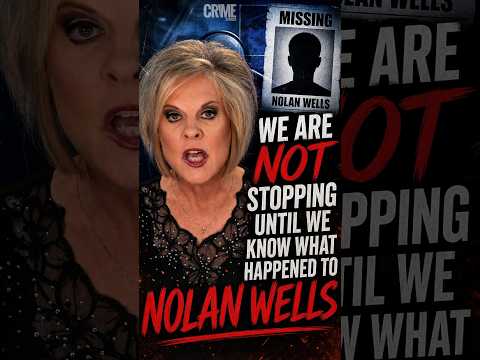 Nancy Grace REFUSES To Stop! The Search For Nolan Wells | What Really Happened? 😢