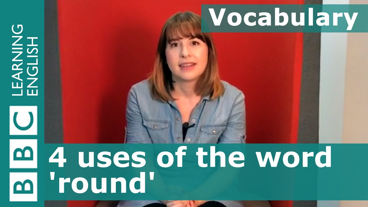 Vocabulary - 4 ways to use the word 'round' Pygmalion part 1