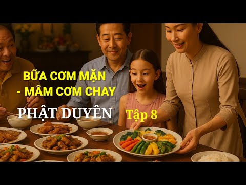 Phật Duyên Tập 8 | Bữa Cơm Mặn – Mâm Cơm Chay | Ăn Chay Giữa Đời Thường, Niềm Vui Bất Ngờ