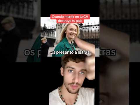 Cuando MENTIR en tu CV DESTRUYE tu PAÍS 😨 #historiasreales #curriculum #dinero #mentiras #liztruss