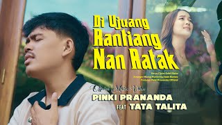 Pinki Prananda ft. Tata Talita - Di Ujuang Rantiang Nan Ratak (Official Music Video)