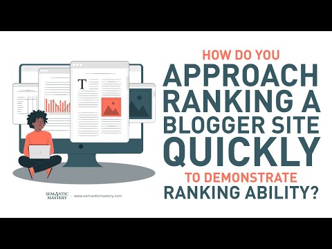 How To Approach Ranking A Blogger Site Quickly To Demonstrate Ranking Ability