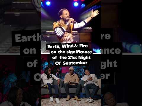Earth, Wind & Fire on the significance of the 21st Night Of September