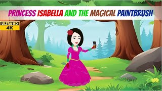 Princess Isabella and the Magical Paintbrush #fairytales #kidsvideo #kidstv #kids