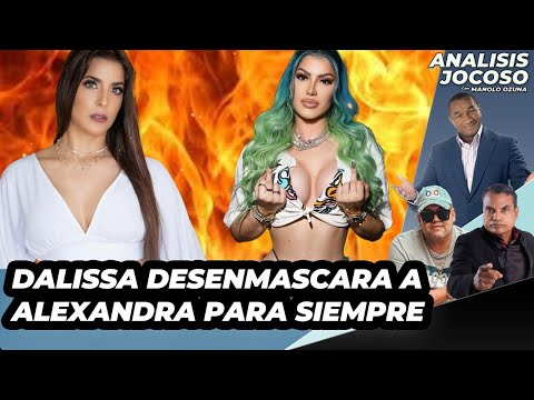 ANALISIS JOCOSO -  DALISSA DESENMASCARA A ALEXANDRA PARA SIEMPRE