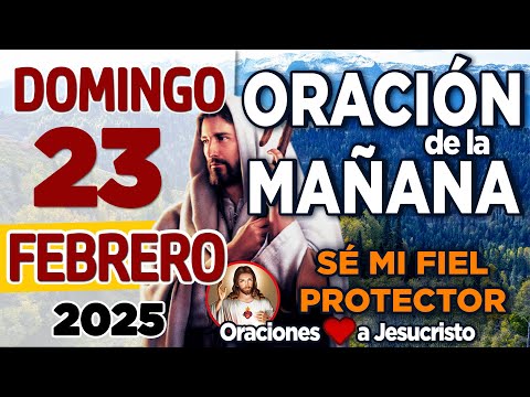 oración de la mañana del día Domingo 23 de Febrero de 2025+Ayúdame a encontrar el SENTIDO de mi vida