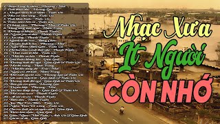 Tuyển tập 35 bài nhạc xưa ÍT NGƯỜI CÒN NHỚ - Nhạc vàng xưa nghe một lần nhớ cả đời