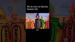 me when spooky season hits