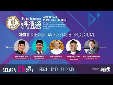 Bisnis Indonesia Business Challenges 2021 Sesi II : Kebangkitan Perdagangan & Investasi