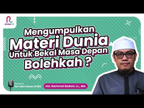 Mengumpulkan Materi Dunia Untuk Bekal Masa Depan, Bolehkah? || Ruwas TV