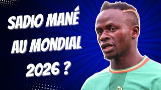 🦁🇸🇳 Sadio Mané au Mondial 2026 🌍 ou place à la nouvelle génération ? 🔄