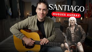 Comment jouer "SANTIANO" par HUGUES AUFRAY à la guitare !