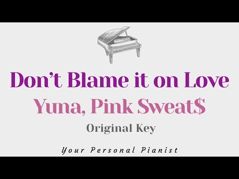 Don’t blame it on love – Yuna, Pink Sweat$ (Piano Karaoke) – Instrumental Cover with Lyrics