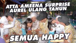 DETIK2 ATTA AMEENA SURPRISE AUREL ULANG TAHUN, SEMUA HAPPY #tafdaily